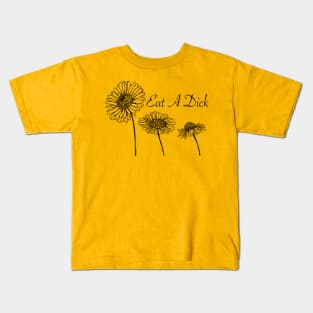 Eat A D*ck (flowers) Kids T-Shirt